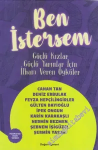 Ben İstersem: Güçlü Kızlar Güçlü Yarınlar İçin İlham Veren Öyküler -        2018