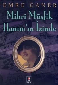 Mihri Müşfik  Hanımın İzinde
