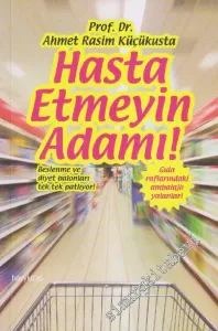 Hasta Etmeyin Adamı - Gıda Raflarındaki Ambalajlı Yalanlar -