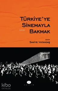 Türkiye'ye Sinemayla Bakmak