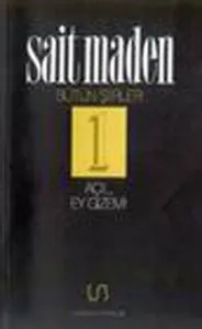 Bütün Şiirler-1: Açıl, Ey Gizem!