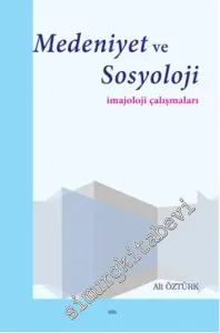 Medeniyet ve Sosyoloji: İmajoloji Çalışmaları -