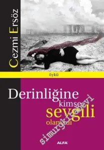 Derinliğine Kimse Sevgili Olamadı -