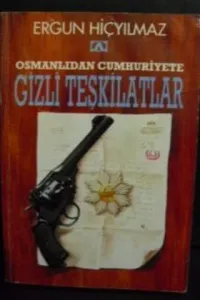 Osmanlıdan Cumhuriyete Gizli Teşkilatlar
