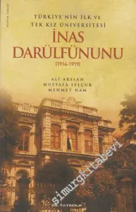 Türkiye'nin İlk ve Tek Kız Üniversitesi İnas Darülfünunu: 1914- 1919 -        2012