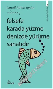 Felsefe Karada Yüzme Denizde Yürüme Sanatıdır -         2023