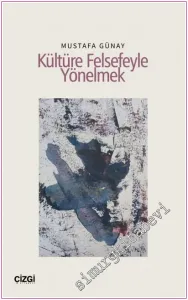 Kültüre Felsefeyle Yönelmek -