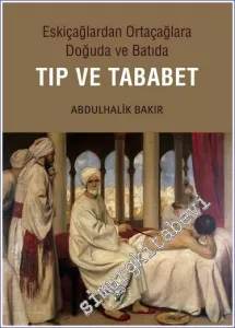 Eskiçağlardan Ortaçağlara Doğuda ve Batıda Tıp ve Tababet -         2023