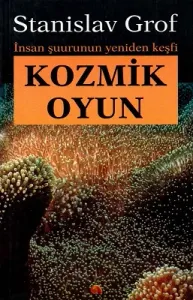 Kozmik Oyun / İnsan Şuurunun Yeniden Keşfi
