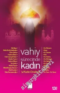 Kadın Oradaydı: Vahiy Sürecinde Kadın - Hz. Meryem, Asiye, Hz. Zeynep, Hint, Hz. Fatıma, Hz. Sümeyye, Hz. Hatice, Hz. Ayşe, Belkıs, Hz. Havva, Züleyha, Hz. Sare, Hz. Hacer -