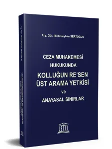 Ceza Muhakemesi Hukukunda Kolluğun Re'sen Üst Arama Yetkisi ve Anayasal Sınırlar