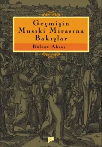 Geçmişin Musıki Mirasına Bakışlar