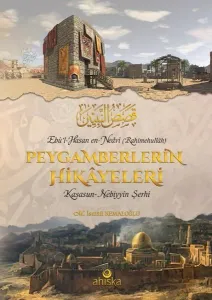 Peygamberlerin Hikayeleri;(Kasasun-Nebiyyîn Şerhi)