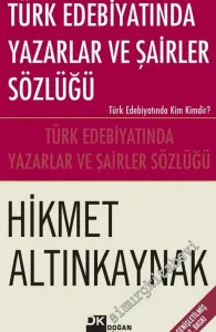 Türk Edebiyatında Yazarlar ve Şairler Sözlüğü: Türk Edebiyatında Kim Kimdir ?  -