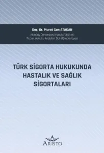 Türk Sigorta Hukukunda Hastalık ve Sağlık Sigortaları