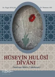Hüseyin Hulûsî Dîvânı; (İnceleme-Metin-Tıpkıbasım)
