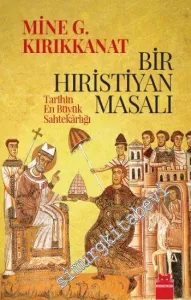 Bir Hıristiyan Masalı: Tarihin En Büyük Sahtekârlığı -         2014