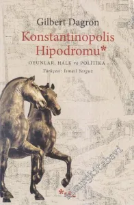Konstantinopolis Hipodromu: Oyunlar Halk ve Politika -         2014
