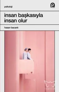 İnsan Başkasıyla İnsan Olur