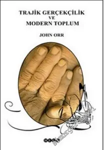 Trajik Gerçekçilik ve Modern Toplum: Modern Romanın Toplumbilimine İlişkin Araştırmalar -         2005