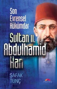 Son Evrensel Hükümdar Sultan ıı. Abdulhamid Han