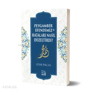Peygamber Efendimiz (sav) Hataları Nasıl Düzeltirdi?