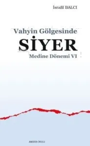 Vahyin Gölgesinde Siyer - Medine Dönemi VI