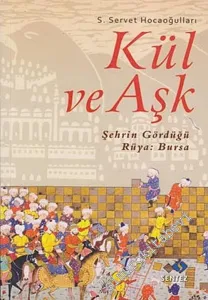 Kül ve Aşk: Şehrin Gördüğü Rüya Bursa -        2007