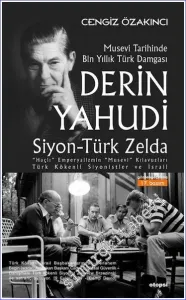 Derin Yahudi: Siyon Türk Zelda - Musevi Tarihinde Bin Yıllık Türk Damgası -