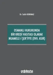 Osmanlı Hukukunda Bir Kredi Vasıtası Olarak Muamele-i Şer'iyye (XVII. Asır)