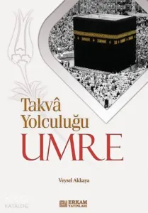 Takva Yolculuğu - Umre
