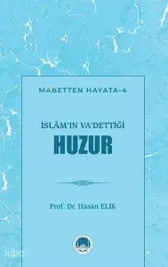 İslâm’ın Va’dettiği Huzur;Mabetten Hayata - 4