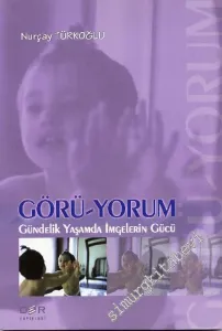 Görü -Yorum: Gündelik Yaşamda İmgelerin Gücü -        2000