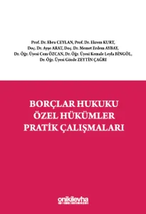 BORÇLAR HUKUKU ÖZEL HÜKÜMLER PRATİK ÇALIŞMALARI