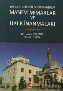 Anadolu Kültür Coğrafyasında Manevi Mimarlar ve Halk İnanmaları