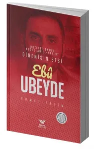 Ebu Ubeyde (Huzeyfe Samir Abdullah El-Kahlud) ;Direnişin Sesi