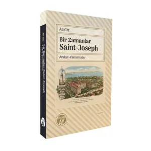 Bir Zamanlar Saint-Joseph Anılar-Yansımalar
