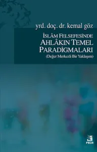İslam Felsefesinde Ahlakın Temel Paradigmaları; Değer Merkezli Bir Yaklaşım