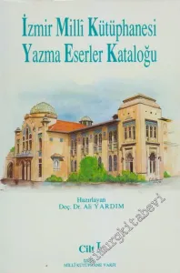 İzmir Milli Kütüphanesi Yazma Eserler Kataloğu Cilt 1 -