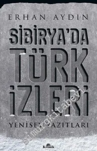 Sibirya'da Türk İzleri: Yenisey Yazıtları -         2019