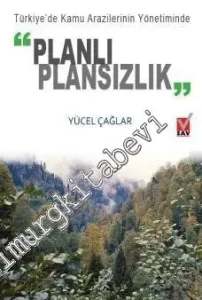 Türkiye'de Kamu Arazilerinin Yönetiminde Planlı Plansızlık -         2016