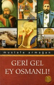 Geri Gel Ey Osmanlı