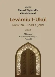 Levamiu’l - Ukül;Râmûzu’l- Ehâdîs Şerhi 2.Cilt