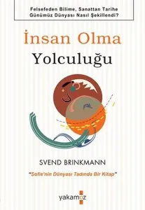 İnsan Olma Yolculuğu;"Sofie'nin Dünyası Tadında Bir Kitap"