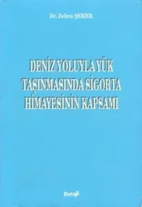 Deniz Yoluyla Yük Taşınmasında Sigorta Himayesinin Kapsamı