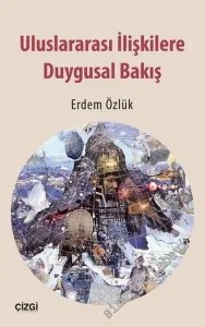 Uluslararası İlişkilere Duygusal Bakış -         2016