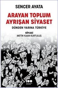 Arayan Toplum, Ayrışan Siyaset: Dünden Yarına Türkiye -         2023