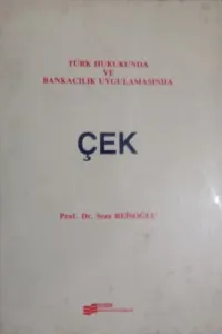 Türk Hukukunda ve Bankacılık Uygulamasında Çek