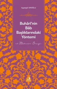Buhârî’nin Bâb Başlıklarındaki Yöntemi
