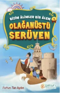 Olağanüstü Serüven;Bizim Âlimler Bir Âlem-1